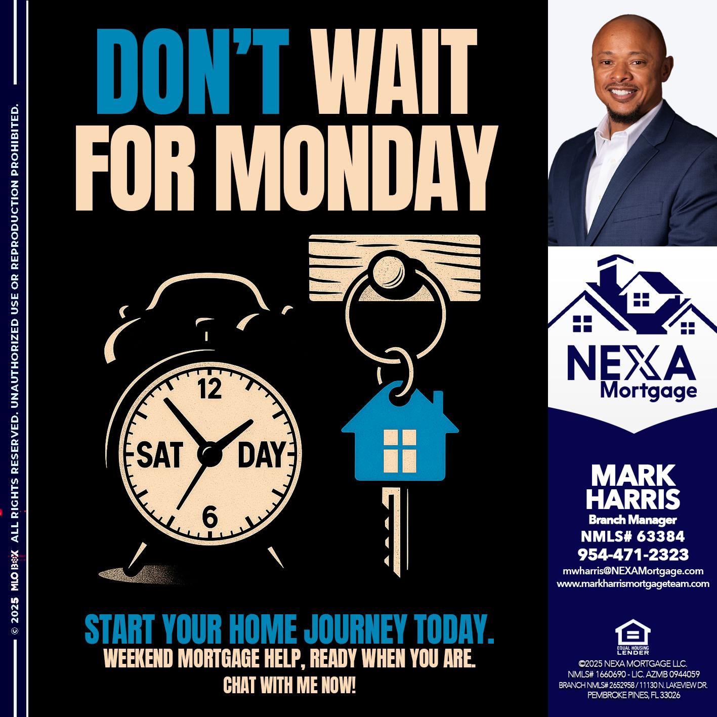 DONT WAIT FOR MONDAY - Mark Harris -Loan Officer