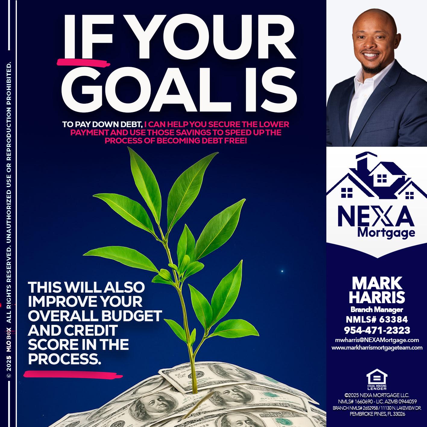 if your goal is - Mark Harris -Loan Officer