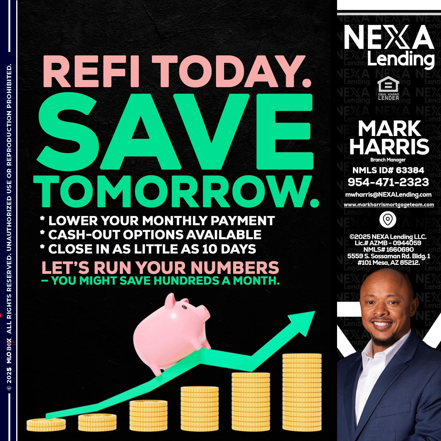 REFI TODAY SAVE TOMORROW - Mark Harris -Loan Officer